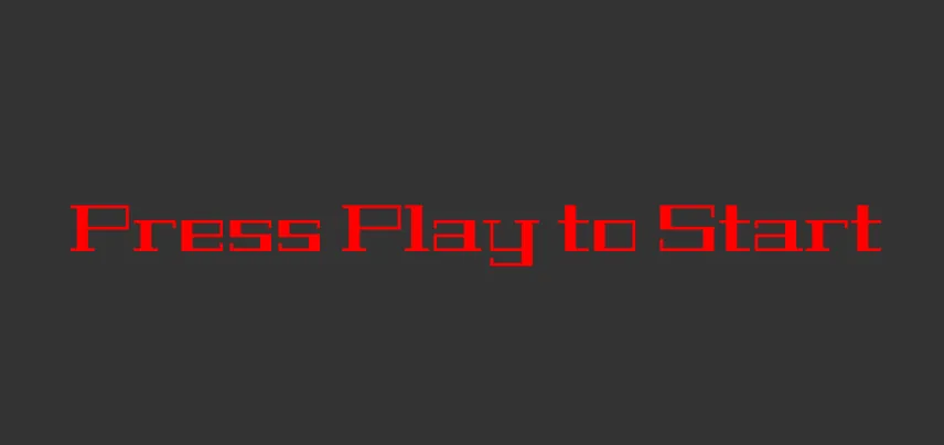 A square image with a dark gray background and a text “Press Play to Start” centered on it. The text is red in color and is styled with a classic font, Geostar Fill.